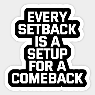 Every Setback Is A Setup For A Comeback Sticker